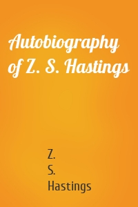 Autobiography of Z. S. Hastings