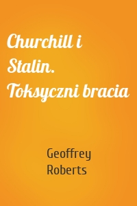 Churchill i Stalin. Toksyczni bracia
