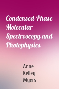 Condensed-Phase Molecular Spectroscopy and Photophysics