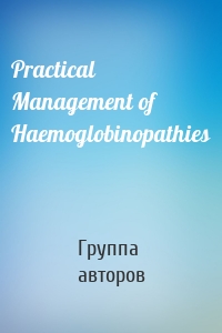 Practical Management of Haemoglobinopathies