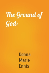 The Ground of God: