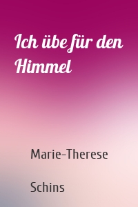 Ich übe für den Himmel