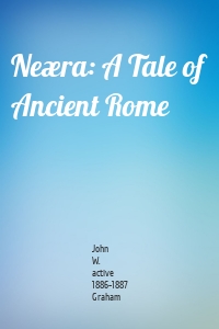 Neæra: A Tale of Ancient Rome
