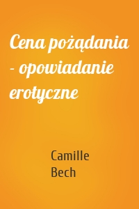 Cena pożądania - opowiadanie erotyczne