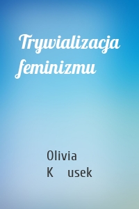 Trywializacja feminizmu