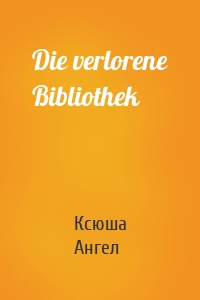 Die verlorene Bibliothek