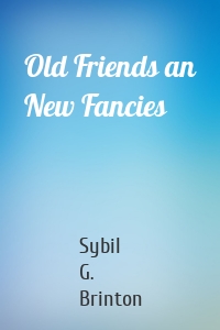 Old Friends an New Fancies
