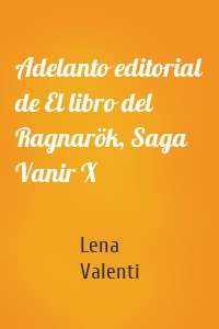 Adelanto editorial de El libro del Ragnarök, Saga Vanir X