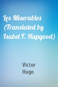 Les Miserables (Translated by Isabel F. Hapgood)