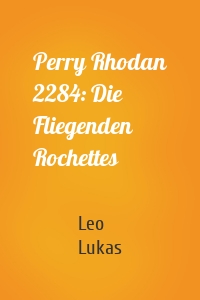 Perry Rhodan 2284: Die Fliegenden Rochettes