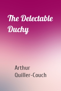 The Delectable Duchy