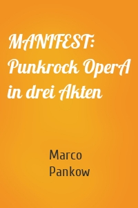 MANIFEST: Punkrock OperA in drei Akten