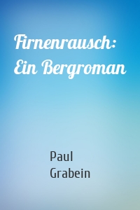 Firnenrausch: Ein Bergroman