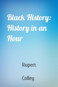 Black History: History in an Hour