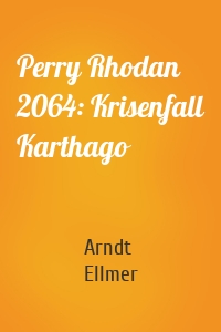 Perry Rhodan 2064: Krisenfall Karthago