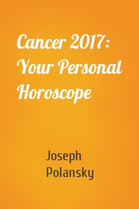 Cancer 2017: Your Personal Horoscope