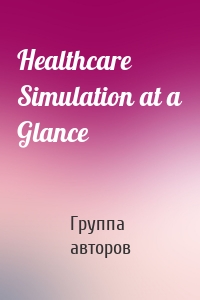 Healthcare Simulation at a Glance