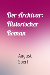 Der Archivar: Historischer Roman