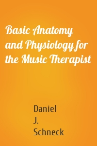 Basic Anatomy and Physiology for the Music Therapist