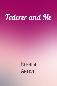 Federer and Me