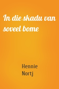 In die skadu van soveel bome