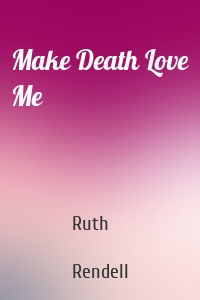 Make Death Love Me