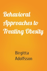 Behavioral Approaches to Treating Obesity