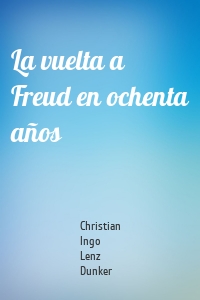 La vuelta a Freud en ochenta años