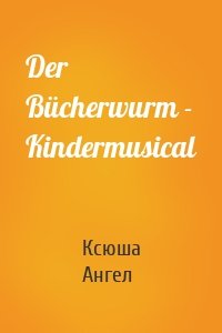 Der Bücherwurm - Kindermusical