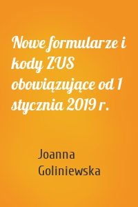 Nowe formularze i kody ZUS obowiązujące od 1 stycznia 2019 r.