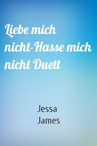 Liebe mich nicht-Hasse mich nicht Duett