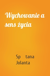 Wychowanie a sens życia