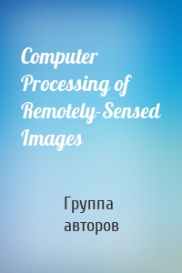 Computer Processing of Remotely-Sensed Images