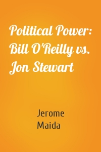 Political Power: Bill O'Reilly vs. Jon Stewart