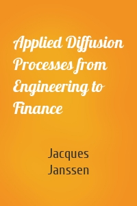 Applied Diffusion Processes from Engineering to Finance