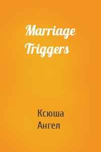 Marriage Triggers