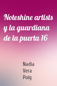 Noteshine artists y la guardiana de la puerta 16