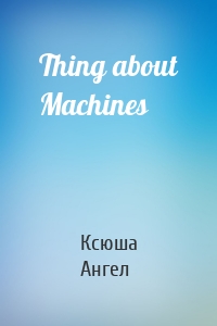 Thing about Machines