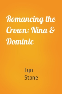 Romancing the Crown: Nina & Dominic