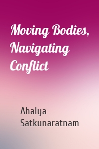 Moving Bodies, Navigating Conflict