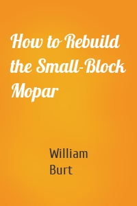 How to Rebuild the Small-Block Mopar