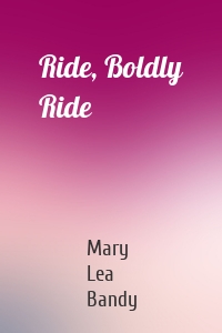 Ride, Boldly Ride