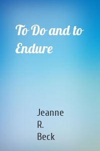 To Do and to Endure