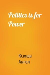 Politics is for Power