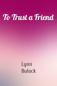 To Trust a Friend