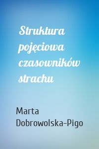 Struktura pojęciowa czasowników strachu