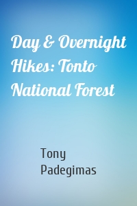 Day & Overnight Hikes: Tonto National Forest