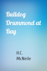 Bulldog Drummond at Bay