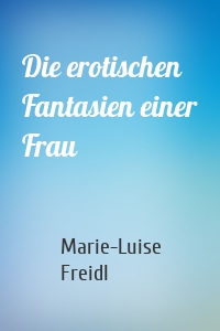 Die erotischen Fantasien einer Frau