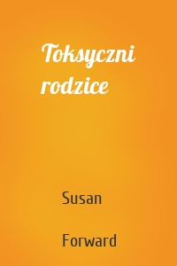 Toksyczni rodzice